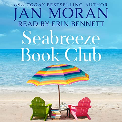 Seabreeze Book Club Audiobook Jan Moran, narrated by Erin Bennett, Clean, Wholesome, Women's Fiction, small town, Jan Moran, beach reads, clean, wholesome, clean romance, beach reads ebook, beach reads paperback, Mary Kay Andrews, Debbie Macomber, dating, beach saga, summer read, vacation, women, dating, love, romance, romantic, chick lit, fun, womens fiction, beach, holiday, friendship, relationships, California, Elin Hilderbrand, Mary Alice Monroe