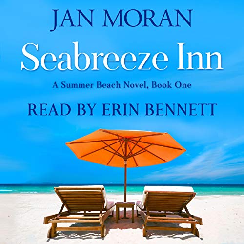 Seabreeze Inn Audiobook by Jan Moran, narrated by Erin Bennett, small town, Jan Moran, beach reads, clean and wholesome, clean romance, beach reads ebook, beach reads paperback, Mary Kay Andrews, Debbie Macomber, dating, beach saga, summer read, vacation, women, dating, love, romance, romantic, chick lit, fun, womens fiction, beach, holiday, friendship, relationships, California, Elin Hilderbrand, Mary Alice Monroe